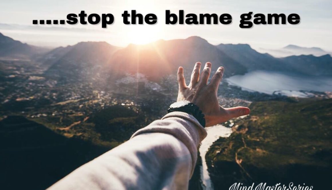 Stop the Blame Game, Just Focus 