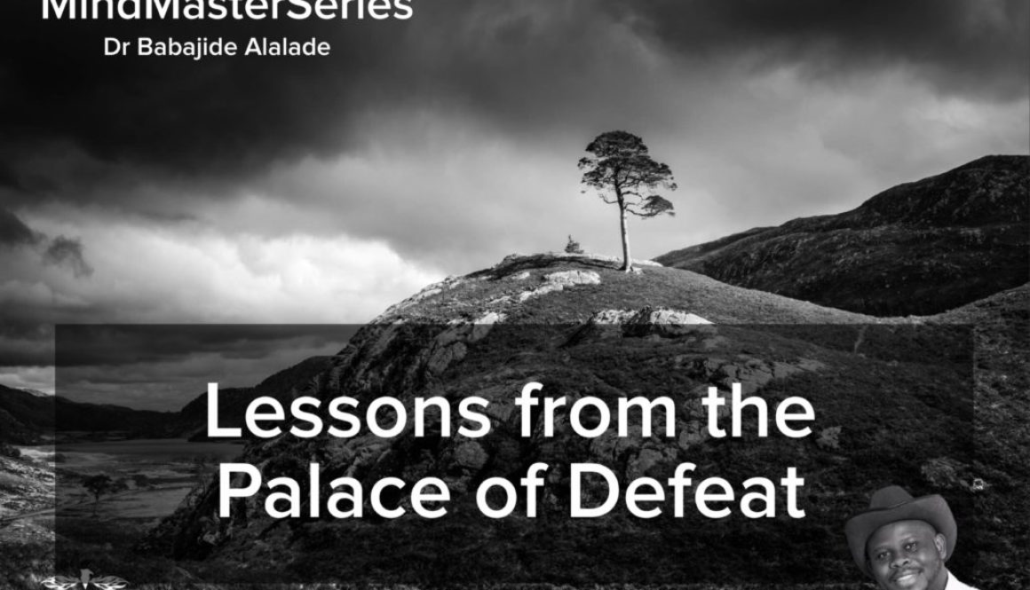 Lessons from the Palace of Defeat – Dr Babajide A. Alalade